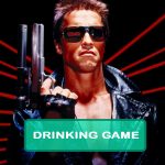 Terminator Drinking Game