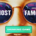 Almost Famous Drinking Game