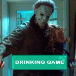 Halloween (2007) Drinking Game