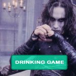The Crow (1994) Drinking Game