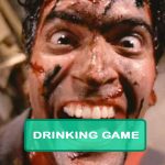Evil Dead Drinking Game
