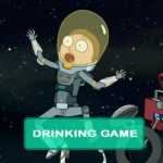 Rick and Morty - Rattlestar Ricklactica Drinking Game