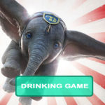Dumbo Live Action Drinking Game