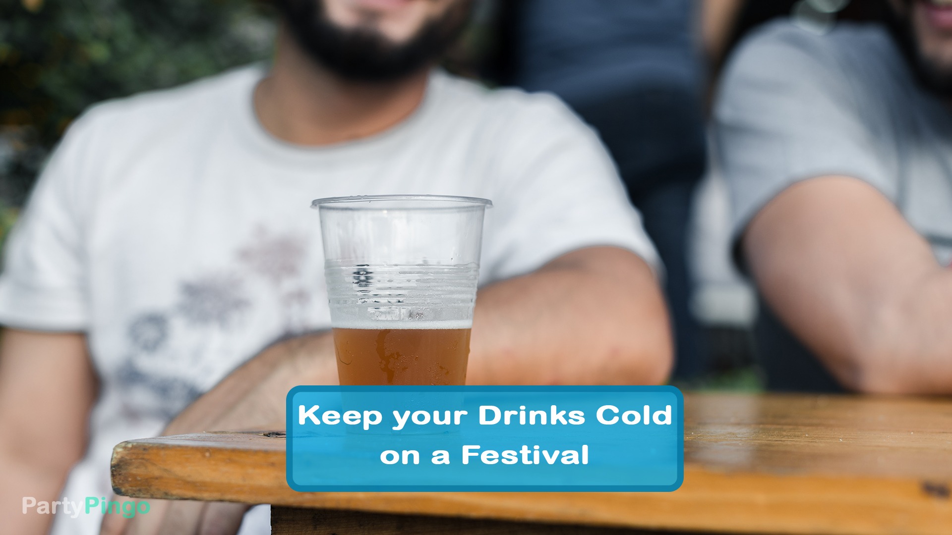 How to keep your Drinks Cold on a Festival