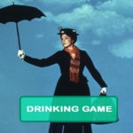 Mary Poppins Drinking Game