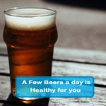 A Few Beers a day is Healthy for you