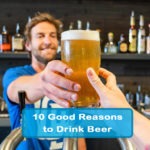 Here are 10 Good Reasons to Drink Beer
