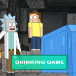Rick and Morty - The Rickchurian Mortydate Drinking Game