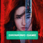 Mulan (2020) Drinking Game