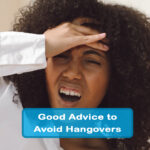 Good Advice to Avoid Hangovers