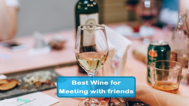 How to find the Best Wine for meeting with Friends