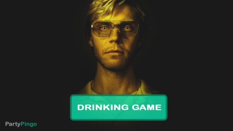 Dahmer – Monster: The Jeffrey Dahmer Story Drinking Game