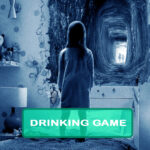 Paranormal Activity: The Ghost Dimension Drinking Game