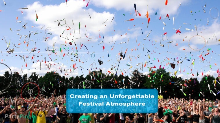 Creating an Unforgettable Festival Atmosphere