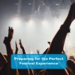 Preparing for the Perfect Festival Experience