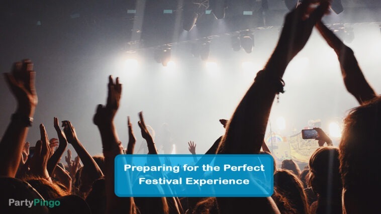 Preparing for the Perfect Festival Experience