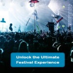 Unlock the Ultimate Festival Experience