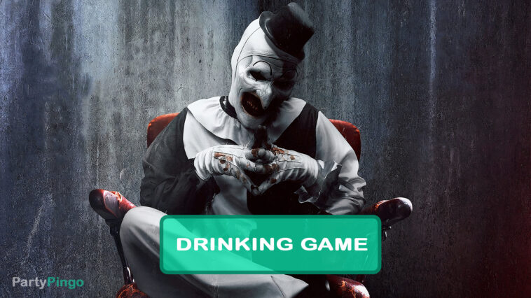 Terrifier Drinking Game