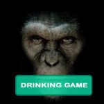 Rise of the Planet of the Apes Drinking Game