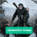 War for the Planet of the Apes Drinking Game