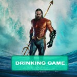 Aquaman and the Lost Kingdom Drinking Game