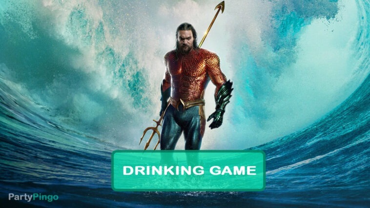 Aquaman and the Lost Kingdom Drinking Game