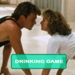 Dirty Dancing Drinking Game