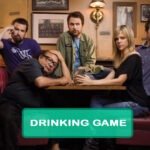 It's Always Sunny in Philadelphia Drinking Game