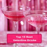 Top 15 Valentine's Drinks 2024